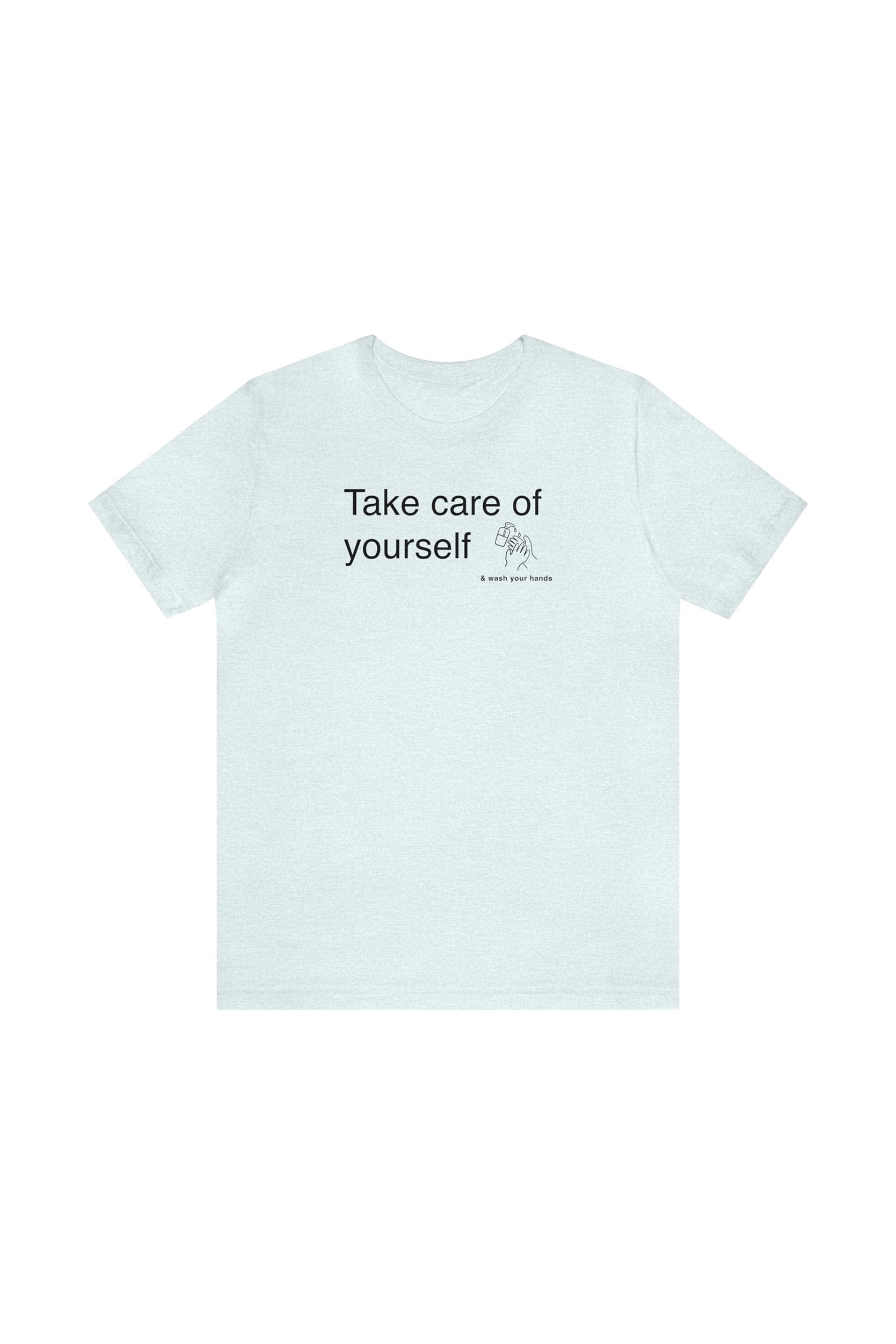 "Take Care of Yourself (and wash your hands)" T-Shirt