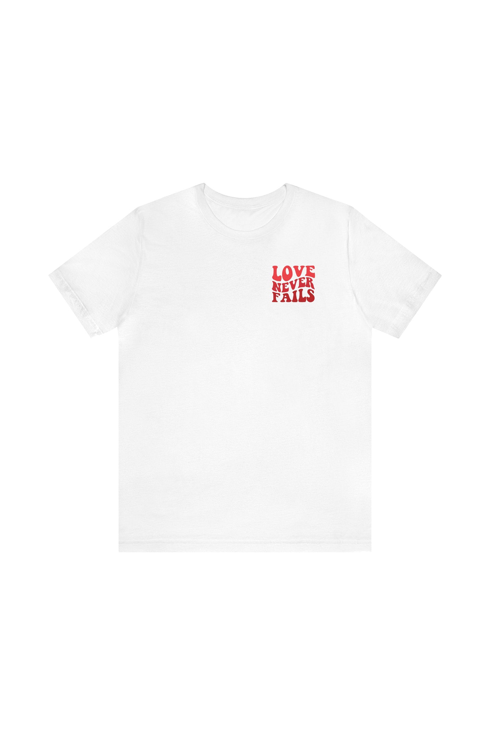 "LOVE NEVER FAILS" T-Shirt